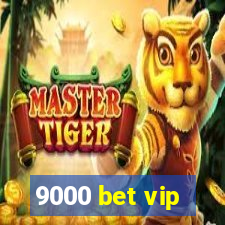 9000 bet vip